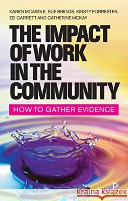 The Impact of Community Work: How to Gather Evidence Karen McArdle Sue Briggs  9781447343943 Policy Press - książka