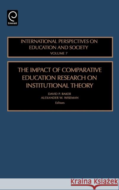 The Impact of Comparative Education Research on Institutional Theory David P. Baker Alex Wiseman 9780762313082 JAI Press - książka