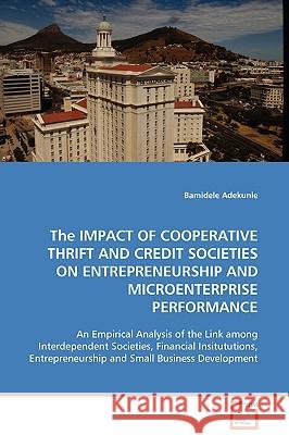 The Impact of Cooperative Thrift and Credit Societies on Entrepreneurship and Microenterprise Performance Bamidele Adekunle 9783639024142 VDM Verlag - książka