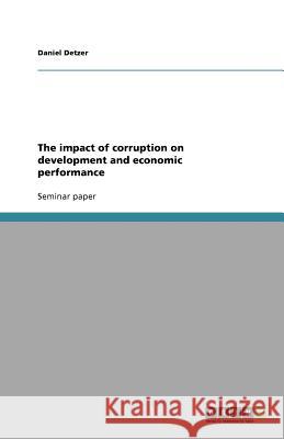 The impact of corruption on development and economic performance Daniel Detzer 9783640658794 Grin Verlag - książka