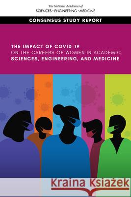 The Impact of Covid-19 on the Careers of Women in Academic Sciences, Engineering, and Medicine National Academies of Sciences Engineeri 9780309268370 National Academies Press - książka