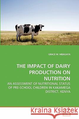 The Impact of Dairy Production on Nutrition Grace M. Mbagaya 9783639285260 VDM Verlag - książka