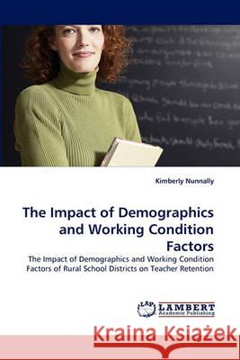 The Impact of Demographics and Working Condition Factors Kimberly Nunnally 9783838352787 LAP Lambert Academic Publishing - książka