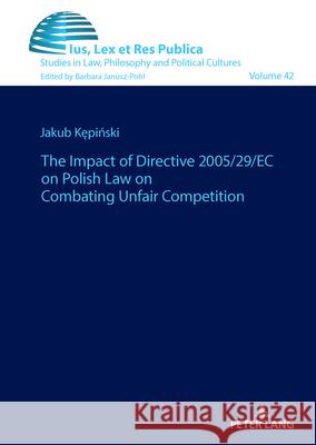 The impact of Directive 2005/29/EC on Polish law on combating unfair competition Kepinski, Jakub 9783631933480 Peter Lang - książka