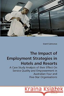 The Impact of Employment Strategies in Hotels and Resorts Grant Cairncross 9783639005172 VDM Verlag - książka