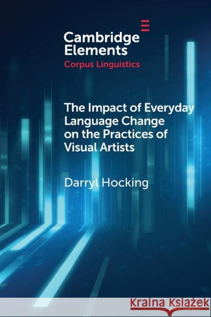 The Impact of Everyday Language Change on the Practices of Visual Artists Darryl Hocking 9781009225731 Cambridge University Press (RJ) - książka