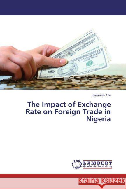 The Impact of Exchange Rate on Foreign Trade in Nigeria Olu, Jeremiah 9783659910067 LAP Lambert Academic Publishing - książka