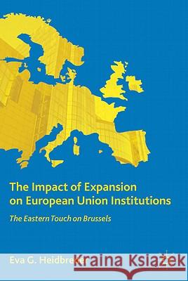 The Impact of Expansion on European Union Institutions: The Eastern Touch on Brussels Heidbreder, E. 9780230110960  - książka