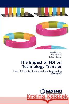 The Impact of FDI on Technology Transfer Yared Lemma, Daniel Kitaw, Gulelat Gatew 9783847300526 LAP Lambert Academic Publishing - książka