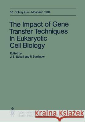 The Impact of Gene Transfer Techniques in Eucaryotic Cell Biology: 35. Colloquium, 12.-14. April 1984 Schell, J. S. 9783642700675 Springer - książka