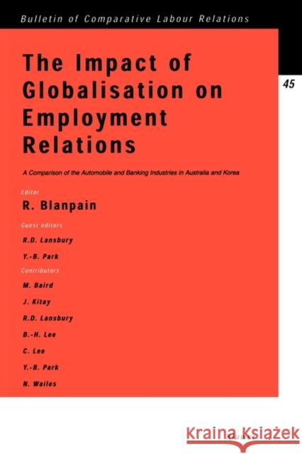 The Impact of Globalisation on Employment Relations: A Comparison of the Automobile and Banking Industries in Australia and Korea Blanpain, Roger 9789041118509 Kluwer Law International - książka