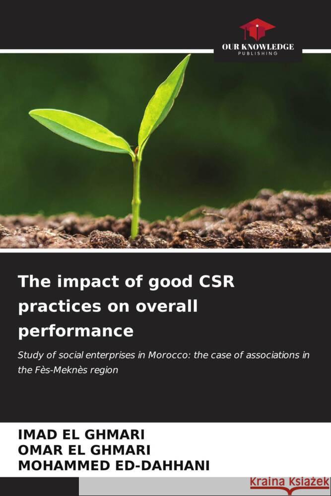 The impact of good CSR practices on overall performance Imad E Omar E Mohammed Ed-Dahhani 9786207180950 Our Knowledge Publishing - książka