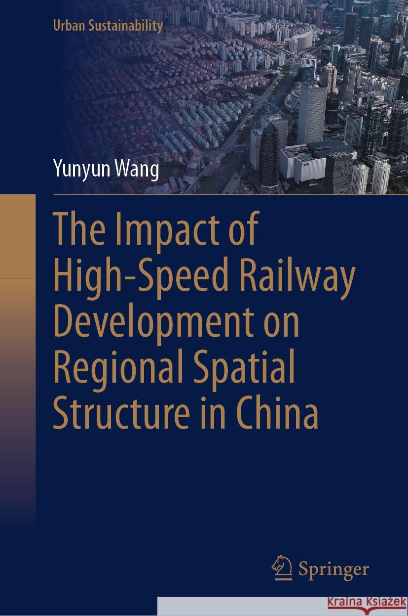 The Impact of High-Speed Railway Development on Regional Spatial Structure in China Yunyun Wang 9789819615971 Springer Nature Switzerland AG - książka