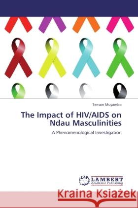 The Impact of HIV/AIDS on Ndau Masculinities Muyambo, Tenson 9783846504925 LAP Lambert Academic Publishing - książka