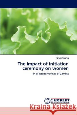 The impact of initiation ceremony on women Chama Grace 9783845400518 LAP Lambert Academic Publishing - książka