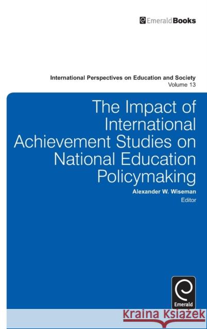 The Impact of International Achievement Studies on National Education Policymaking Alexander W. Wiseman, Alexander W. Wiseman 9780857244499 Emerald Publishing Limited - książka