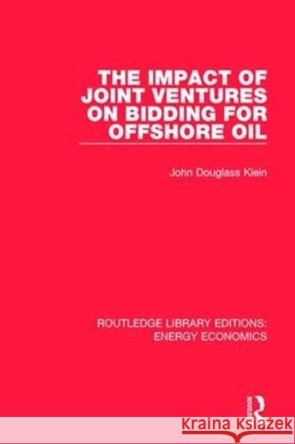The Impact of Joint Ventures on Bidding for Offshore Oil John Douglass Klein 9781138500945 Routledge - książka