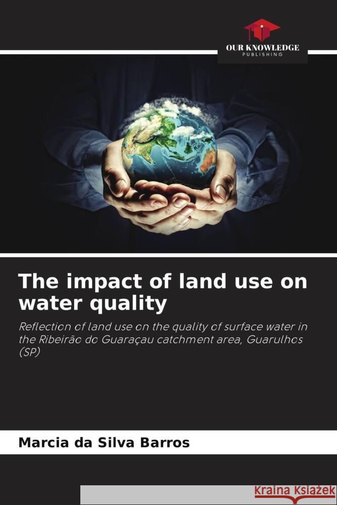 The impact of land use on water quality Marcia Da Silva Barros 9786208121815 Our Knowledge Publishing - książka