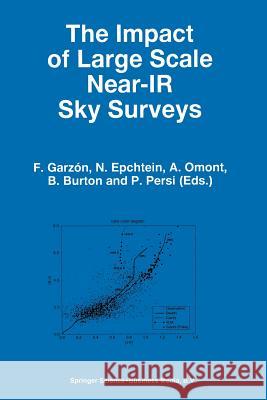 The Impact of Large Scale Near-IR Sky Surveys: Proceedings of a Workshop held at Puerto de la Cruz, Tenerife(Spain), 22–26 April 1996 F. Garzón, N. Epchtein, A. Omont, W.B. Burton, P. Persi 9789401064422 Springer - książka