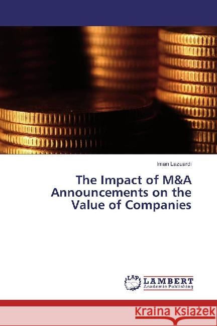 The Impact of M&A Announcements on the Value of Companies Lazuardi, Iman 9783659933677 LAP Lambert Academic Publishing - książka