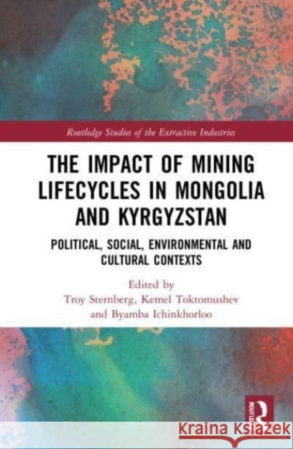 The Impact of Mining Lifecycles in Mongolia and Kyrgyzstan  9780367563417 Taylor & Francis Ltd - książka