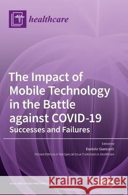 The Impact of Mobile Technology in the Battle against COVID-19: Successes and Failures Daniele Giansanti   9783036547947 Mdpi AG - książka