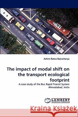 The impact of modal shift on the transport ecological footprint Ashim Ratna Bajracharya 9783844320565 LAP Lambert Academic Publishing - książka