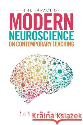 The Impact of Modern Neuroscience on Contemporary Teaching John R. Frew 9781524520496 Xlibris - książka