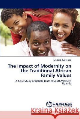 The Impact of Modernity on the Traditional African Family Values Medard Rugyendo 9783847333685 LAP Lambert Academic Publishing - książka