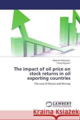 The impact of oil price on stock returns in oil exporting countries Abdulla Alikhanov, Trang Nguyen 9783846550229 LAP Lambert Academic Publishing - książka