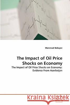 The Impact of Oil Price Shocks on Economy Mammad Babayev 9783639308259 VDM Verlag - książka