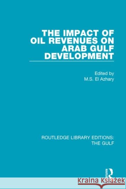 The Impact of Oil Revenues on Arab Gulf Development  9781138184077 Routledge Library Editions: The Gulf - książka