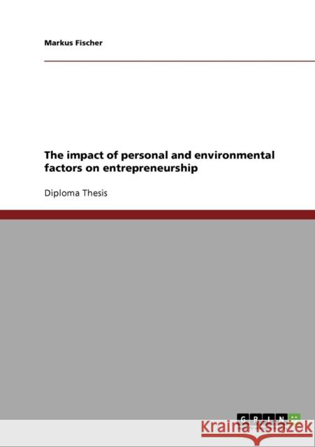 The impact of personal and environmental factors on entrepreneurship Markus Fischer 9783638706810 Grin Verlag - książka