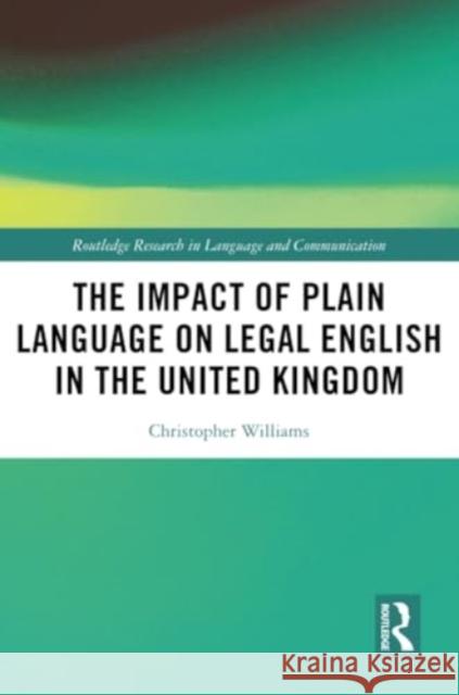 The Impact of Plain Language on Legal English in the United Kingdom Christopher Williams 9781032309224 Routledge - książka