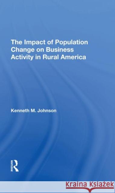 The Impact of Population Change on Business Activity in Rural America Johnson, Kenneth M. 9780367292997 Taylor and Francis - książka