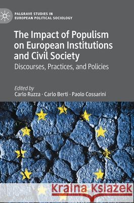 The Impact of Populism on European Institutions and Civil Society: Discourses, Practices, and Policies Carlo Ruzza Carlo Berti Paolo Cossarini 9783030734107 Palgrave MacMillan - książka