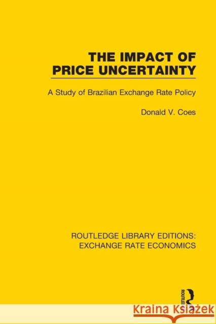 The Impact of Price Uncertainty: A Study of Brazilian Exchange Rate Policy Don Coes 9781138633636 Routledge - książka