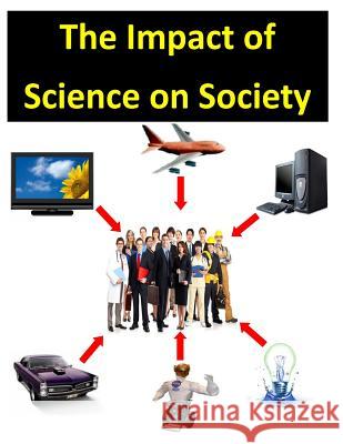 The Impact of Science on Society National Aeronautics and Space Administr 9781499198447 Createspace - książka