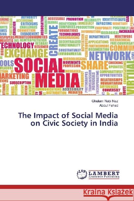 The Impact of Social Media on Civic Society in India Naz, Ghulam Nabi; Fahad, Abdul 9783330328372 LAP Lambert Academic Publishing - książka