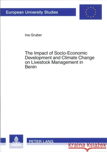 The Impact of Socio-Economic Development and Climate Change on Livestock Management in Benin Gruber, Ina 9783631590492 Peter Lang GmbH - książka