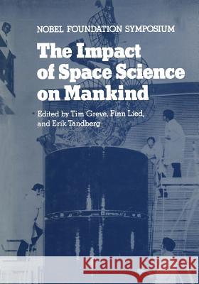 The Impact of Space Science on Mankind Tim Greve 9781468486667 Springer - książka