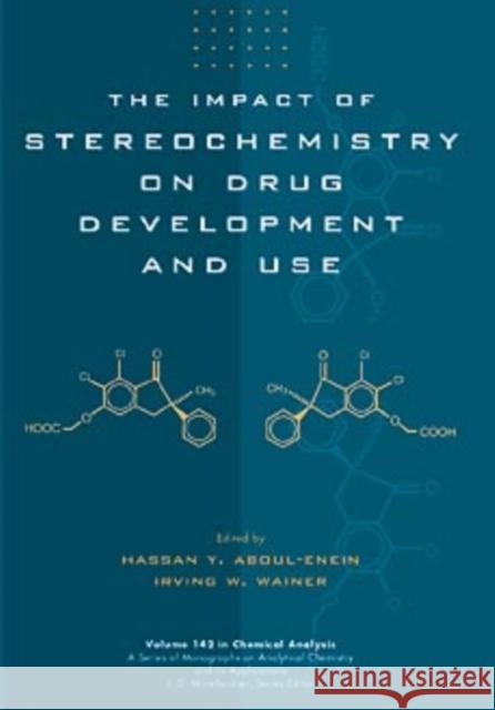 The Impact of Stereochemistry on Drug Development and Use Hassan Y. Aboul-Enein Irving Wainer H. Y. Aboul-Enein 9780471596448 Wiley-Interscience - książka