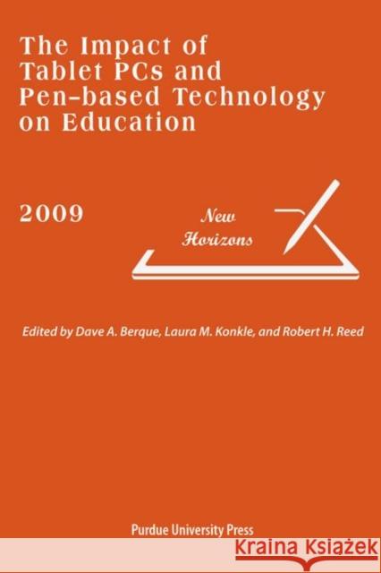 The Impact of Tablet PCs and Pen-based Technology : New Horizons 2009 Dave A. Berque Laura M. Konkle Robert H. Reed 9781557535474 Purdue University Press - książka