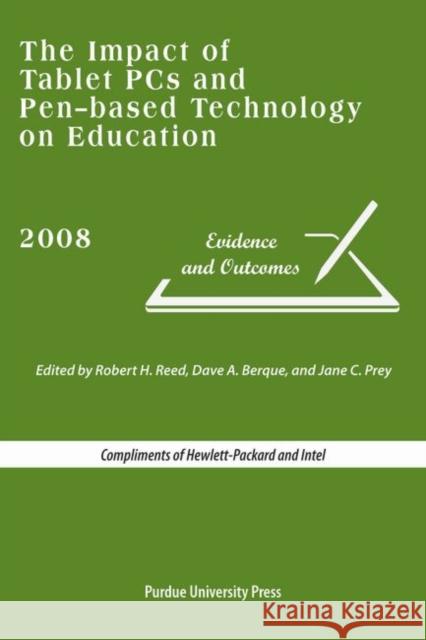 The Impact of Tablet PCs and Pen-based Technology on Education : Evidence and Outcomes Robert H. Reed 9781557535313 Purdue University Press - książka