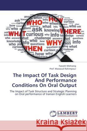 The Impact Of Task Design And Performance Conditions On Oral Output Mehrang, Faezeh, Rahimpour, Massoud 9783848447886 LAP Lambert Academic Publishing - książka