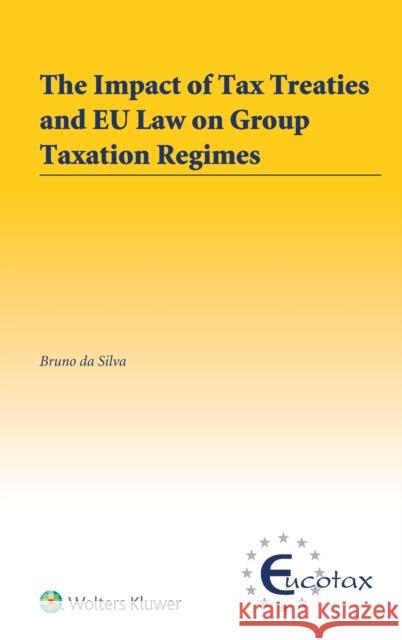 The Impact of Tax Treaties and EU Law on Group Taxation Regimes Da Silva, Bruno 9789041169051 Kluwer Law International - książka