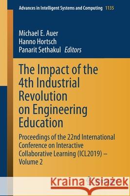The Impact of the 4th Industrial Revolution on Engineering Education: Proceedings of the 22nd International Conference on Interactive Collaborative Le Auer, Michael E. 9783030402709 Springer - książka