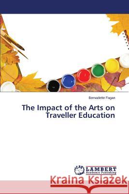 The Impact of the Arts on Traveller Education Fagan Bernadette 9783659661907 LAP Lambert Academic Publishing - książka