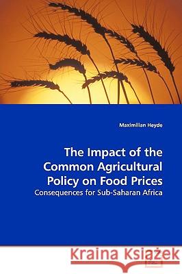 The Impact of the Common Agricultural Policy on Food Prices Maximilian Heyde 9783639177725  - książka