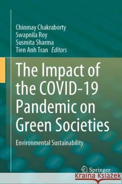 The Impact of the Covid-19 Pandemic on Green Societies: Environmental Sustainability Chakraborty, Chinmay 9783030664893 Springer - książka